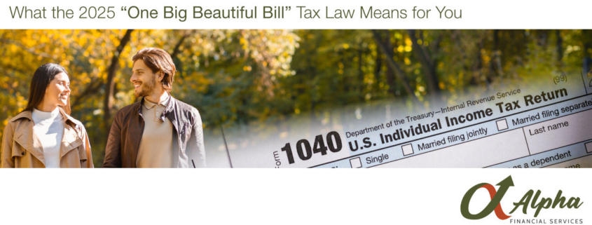 What the 2025 “One Big Beautiful Bill” Tax Law Means for You